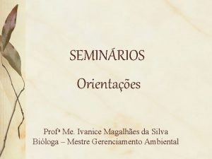 SEMINRIOS Orientaes Profa Me Ivanice Magalhes da Silva