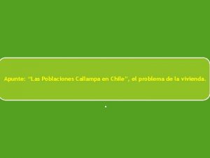Apunte Las Poblaciones Callampa en Chile el problema