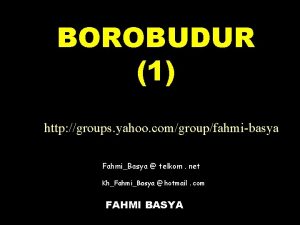 BOROBUDUR 1 http groups yahoo comgroupfahmibasya FahmiBasya telkom
