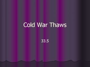 Cold War Thaws 33 5 Introduction l In