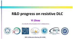 RD progress on resistive DLC Yi Zhou On