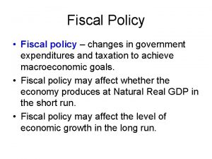 Fiscal Policy Fiscal policy changes in government expenditures