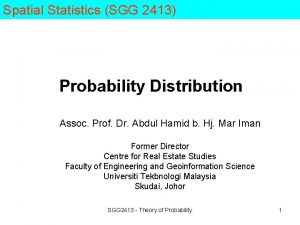 Spatial Statistics SGG 2413 Probability Distribution Assoc Prof