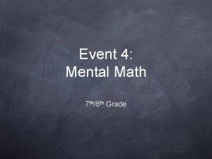 Event 4 Mental Math 7 th8 th Grade