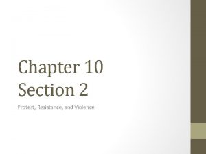 Chapter 10 section 2 protest resistance and violence