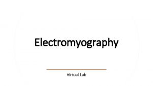 Electromyography Virtual Lab What is an EMG The