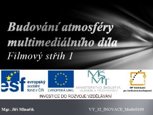 Filmov stih 1 Mgr Ji Mlnak VY32INOVACEMul 4