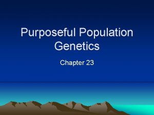 Purposeful Population Genetics Chapter 23 I Darwins Problem