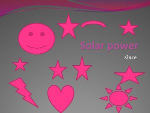 Solar power since What sola power is Solar