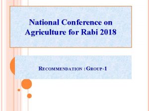 National Conference on Agriculture for Rabi 2018 RECOMMENDATION