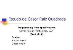 Estudo de Caso Raiz Quadrada Programming from Specifications