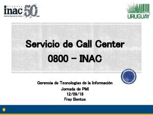 Servicio de Call Center 0800 INAC Gerencia de