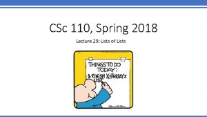 CSc 110 Spring 2018 Lecture 29 Lists of