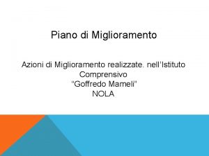 Piano di Miglioramento Azioni di Miglioramento realizzate nellIstituto