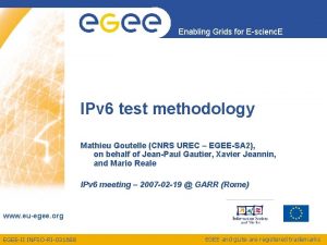 Enabling Grids for Escienc E IPv 6 test