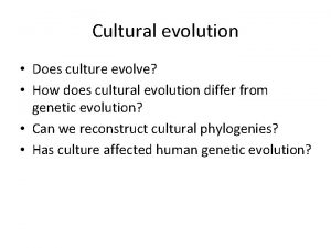 Cultural evolution Does culture evolve How does cultural