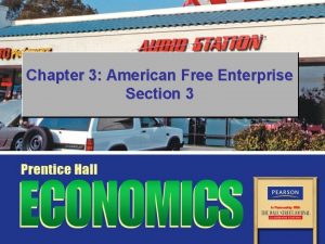 Chapter 3 American Free Enterprise Section 3 Objectives