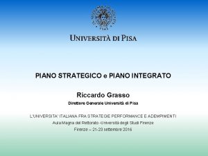 PIANO STRATEGICO e PIANO INTEGRATO Riccardo Grasso Direttore