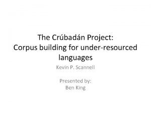 The Crbadn Project Corpus building for underresourced languages