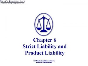 Chapter 6 Strict Liability and Product Liability 1