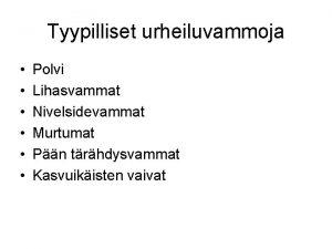 Tyypilliset urheiluvammoja Polvi Lihasvammat Nivelsidevammat Murtumat Pn trhdysvammat