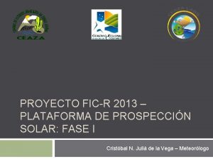 PROYECTO FICR 2013 PLATAFORMA DE PROSPECCIN SOLAR FASE