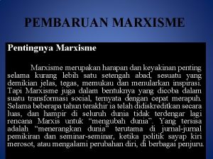 PEMBARUAN MARXISME Pentingnya Marxisme merupakan harapan dan keyakinan