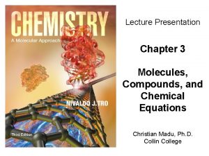 Lecture Presentation Chapter 3 Molecules Compounds and Chemical