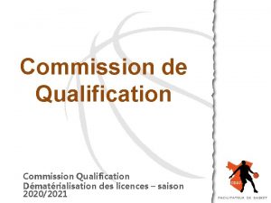 Commission de Qualification Commission Qualification Dmatrialisation des licences