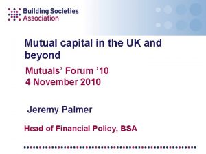 Mutual capital in the UK and beyond Mutuals