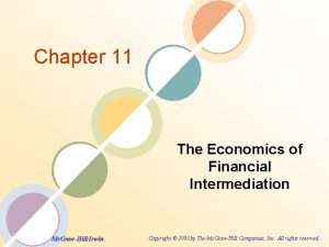 Chapter 11 The Economics of Financial Intermediation Mc