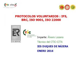 PROTOCOLOS VOLUNTARIOS IFS BRC ISO 9001 ISO 22000