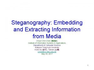 Steganography Embedding and Extracting Information from Media ChaurChin