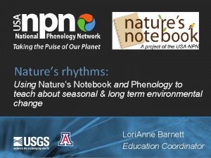 Natures rhythms Using Natures Notebook and Phenology to