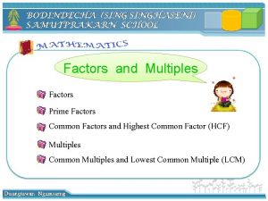 Factors and Multiples Factors Prime Factors Common Factors