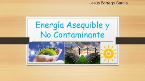 Jess Borrego Garca Energa Asequible y No Contaminante