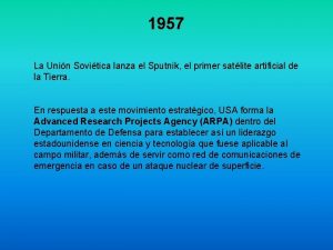 1957 La Unin Sovitica lanza el Sputnik el
