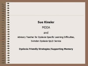 Sue Kinsler MDDA and Advisory Teacher for DyslexiaSpecific