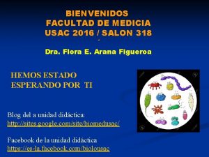 BIENVENIDOS FACULTAD DE MEDICIA USAC 2016 SALON 318