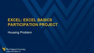 EXCEL EXCEL BASICS PARTICIPATION PROJECT Housing Problem TOPICS