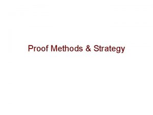 Proof Methods Strategy Proof by Cases p 1