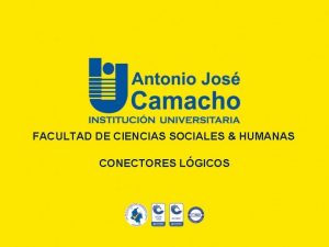 FACULTAD DE CIENCIAS SOCIALES HUMANAS CONECTORES LGICOS La