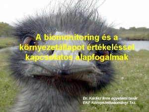 A biomonitoring s a krnyezetllapot rtkelssel kapcsolatos alapfogalmak