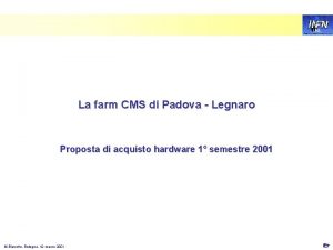 LNL La farm CMS di Padova Legnaro Proposta