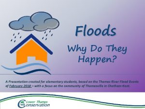 Floods Why Do They Happen A Presentation created