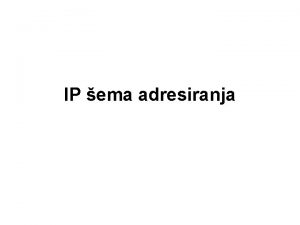 IP ema adresiranja IP adresa Korienje TCPIP protokola