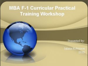 MBA F1 Curricular Practical Training Workshop Presented by