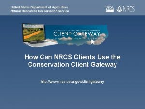 How Can NRCS Clients Use the Conservation Client