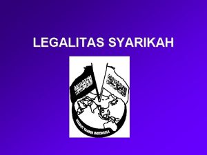 LEGALITAS SYARIKAH DASAR LEGALITAS SYARIKAH 1 Akte Notaris