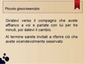 Piccolo giocoesercizio Giratevi verso il compagno che avete